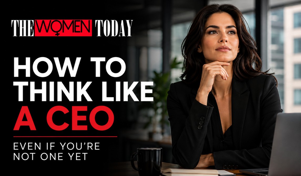 How to Think Like a CEO Even If You’re Not One Yet