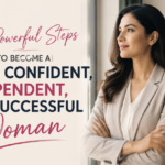 5 Powerful Steps to Become a More Confident, Independent, and Successful Woman